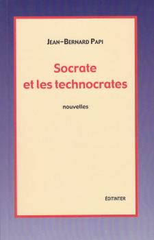 Socrate et les technocrates-Nouvelles. Editinter �ditions.