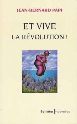 Et vive la r�volution-Nouvelles. Editinter �ditions.